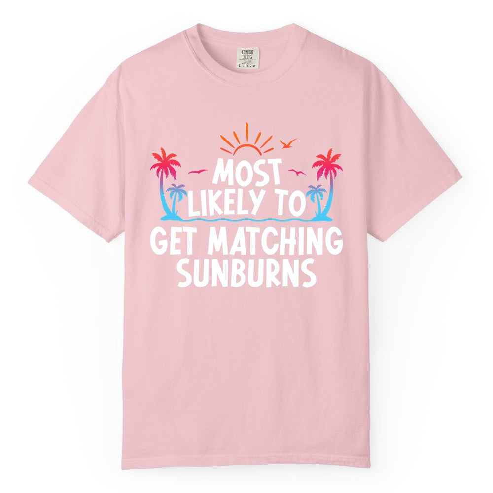 Matching Sunburn Shirts - Funny Tropical Vacation Apparel for Groups (Comfort Color) in Blossom - Most Likely To Get Matching Sunburns Tropical Palm Tree Shirt
