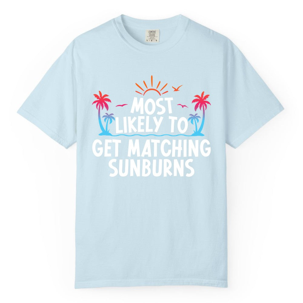 Matching Sunburn Shirts - Funny Tropical Vacation Apparel for Groups (Comfort Color) in Chambray - Most Likely To Get Matching Sunburns Tropical Palm Tree Shirt