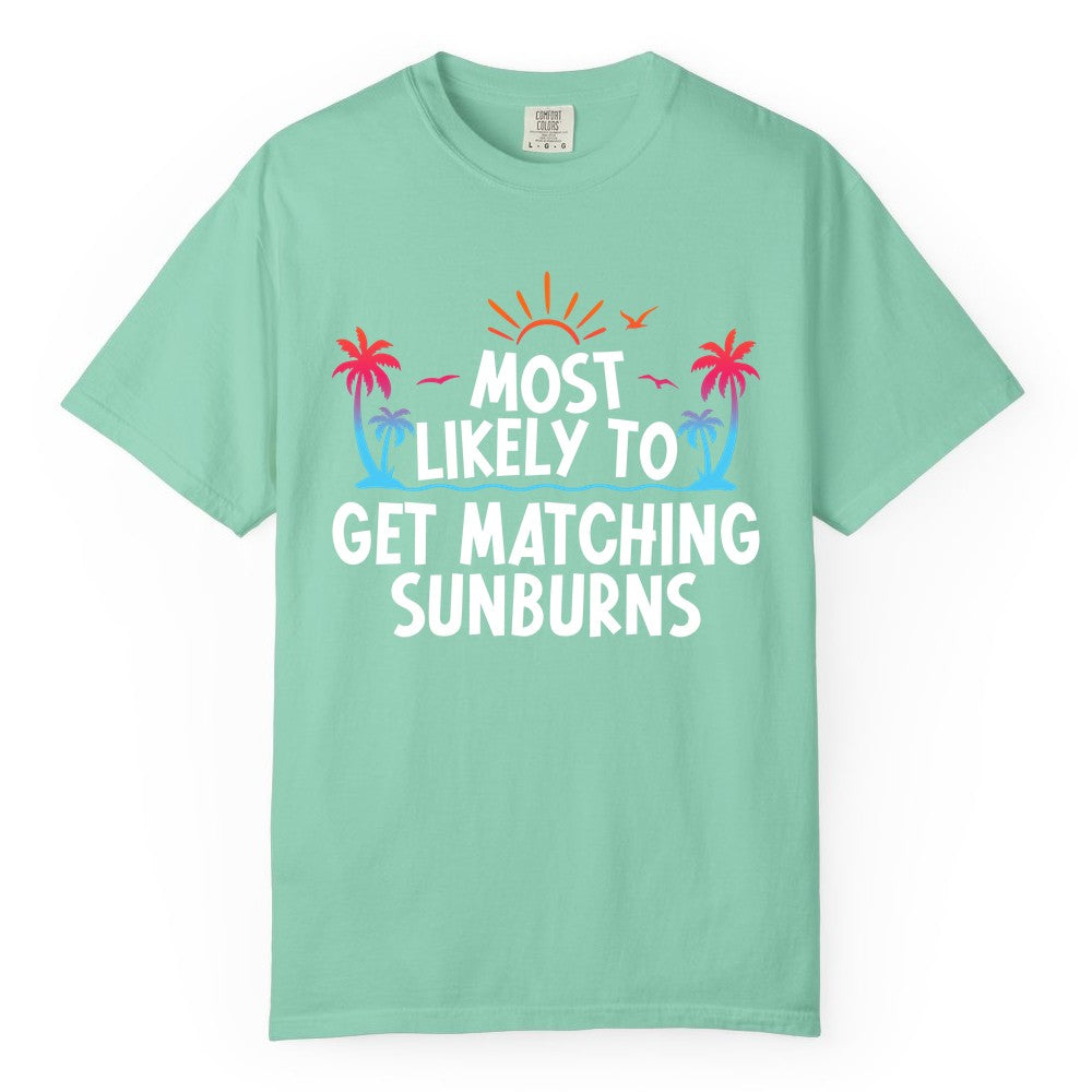 Matching Sunburn Shirts - Funny Tropical Vacation Apparel for Groups (Comfort Color) in Island Reef - Most Likely To Get Matching Sunburns Tropical Palm Tree Shirt