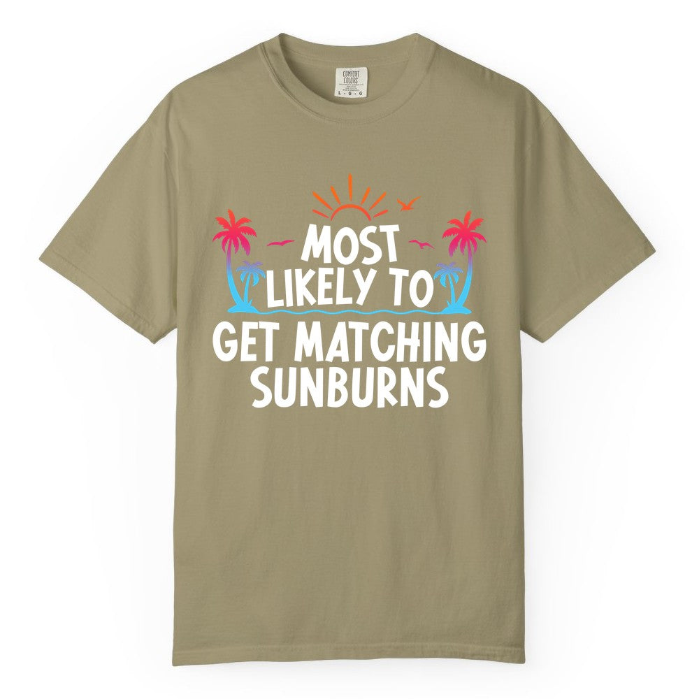 Matching Sunburn Shirts - Funny Tropical Vacation Apparel for Groups (Comfort Color) in Khaki - Most Likely To Get Matching Sunburns Tropical Palm Tree Shirt