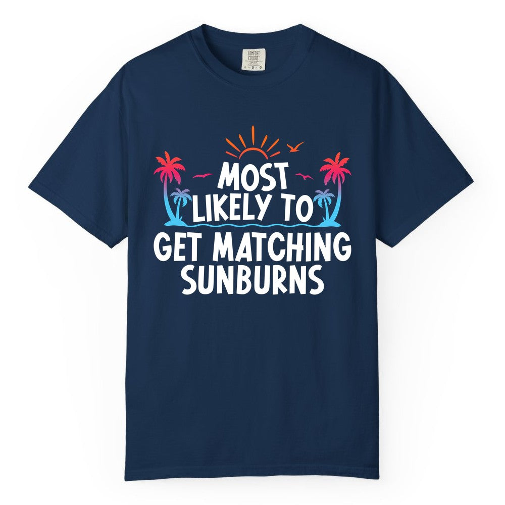Matching Sunburn Shirts - Funny Tropical Vacation Apparel for Groups (Comfort Color) in Navy - Most Likely To Get Matching Sunburns Tropical Palm Tree Shirt