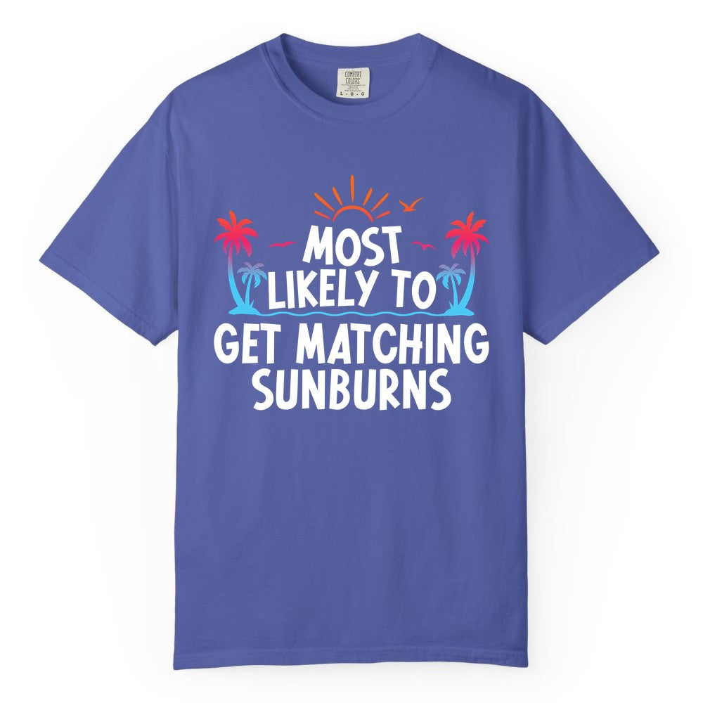 Matching Sunburn Shirts - Funny Tropical Vacation Apparel for Groups (Comfort Color) in Periwinkle - Most Likely To Get Matching Sunburns Tropical Palm Tree Shirt