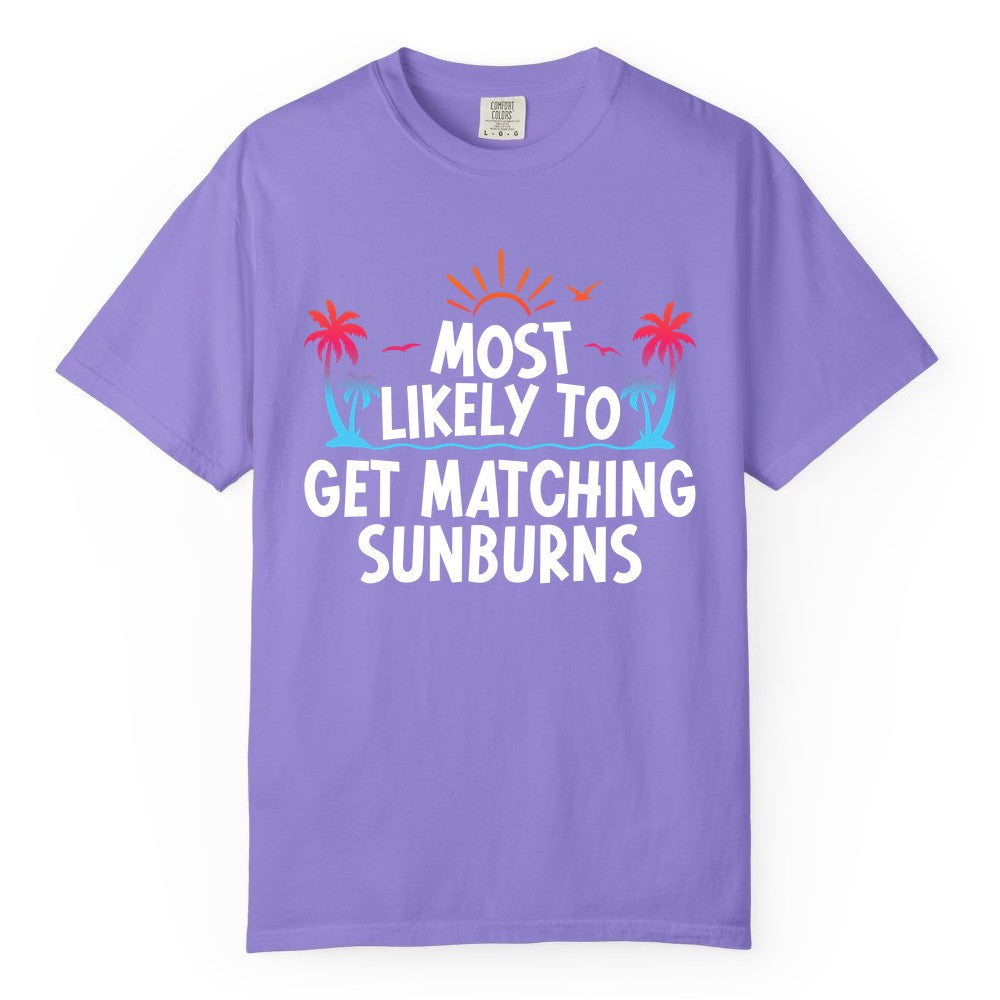 Matching Sunburn Shirts - Funny Tropical Vacation Apparel for Groups (Comfort Color) in Violet - Most Likely To Get Matching Sunburns Tropical Palm Tree Shirt
