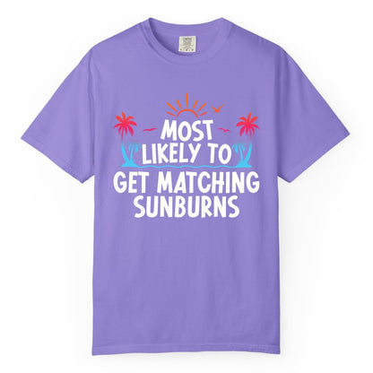 Matching Sunburn Shirts - Funny Tropical Vacation Apparel for Groups (Comfort Color) in Violet - Most Likely To Get Matching Sunburns Tropical Palm Tree Shirt