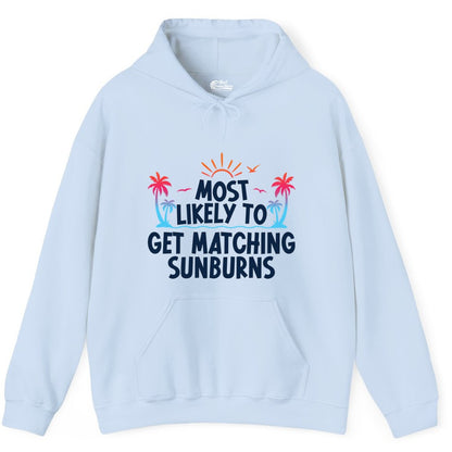 Matching Sunburn Shirts - Funny Tropical Vacation Apparel for Groups (Hoodie) in Light Blue - Most Likely To Get Matching Sunburns Tropical Palm Tree Shirt