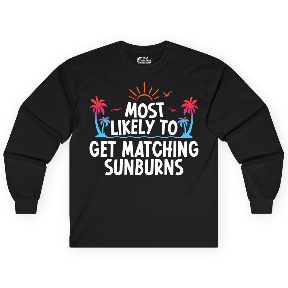 Matching Sunburn Shirts - Funny Tropical Vacation Apparel for Groups (Long Sleeve) in Black - Most Likely To Get Matching Sunburns Tropical Palm Tree Shirt