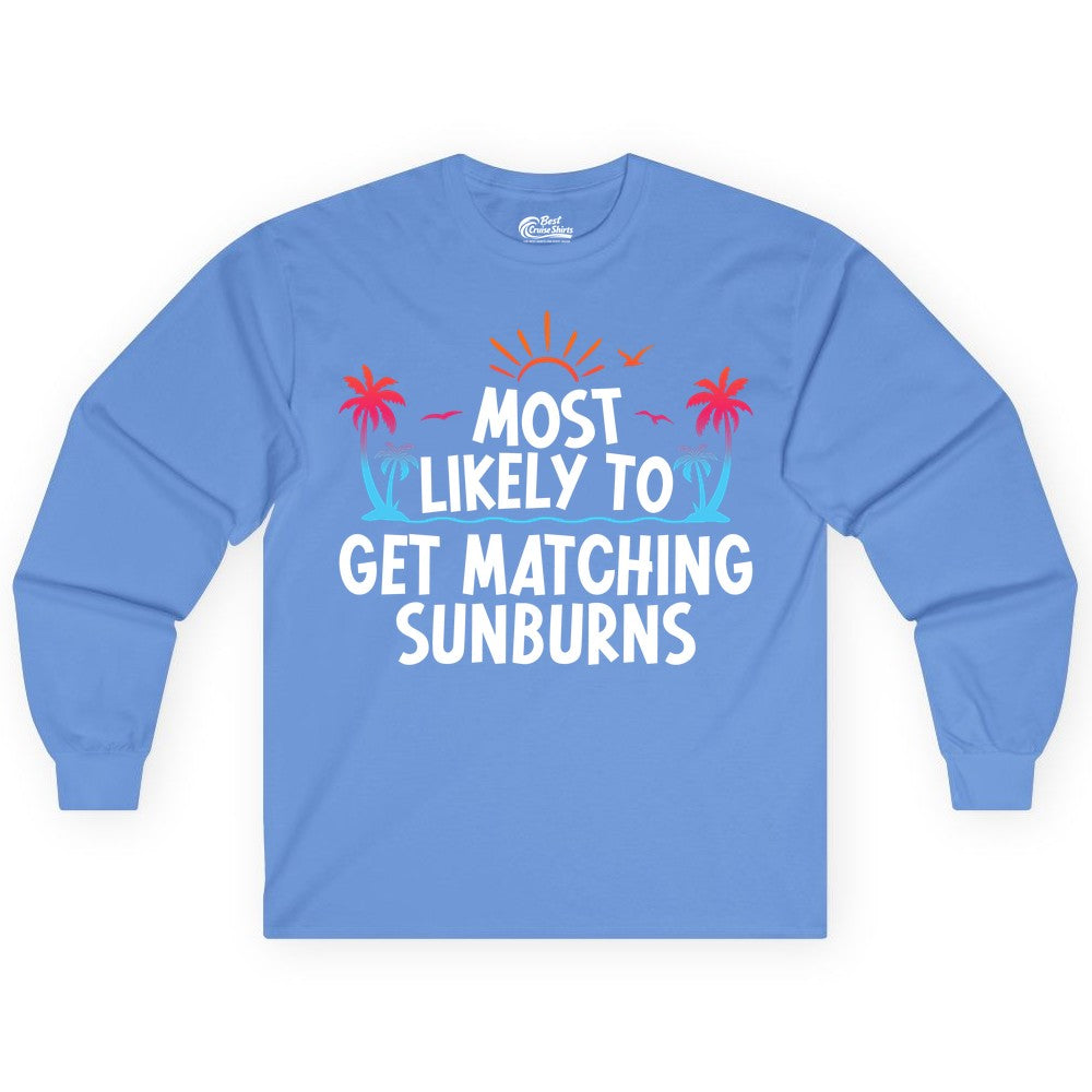 Matching Sunburn Shirts - Funny Tropical Vacation Apparel for Groups (Long Sleeve) in Carolina Blue - Most Likely To Get Matching Sunburns Tropical Palm Tree Shirt