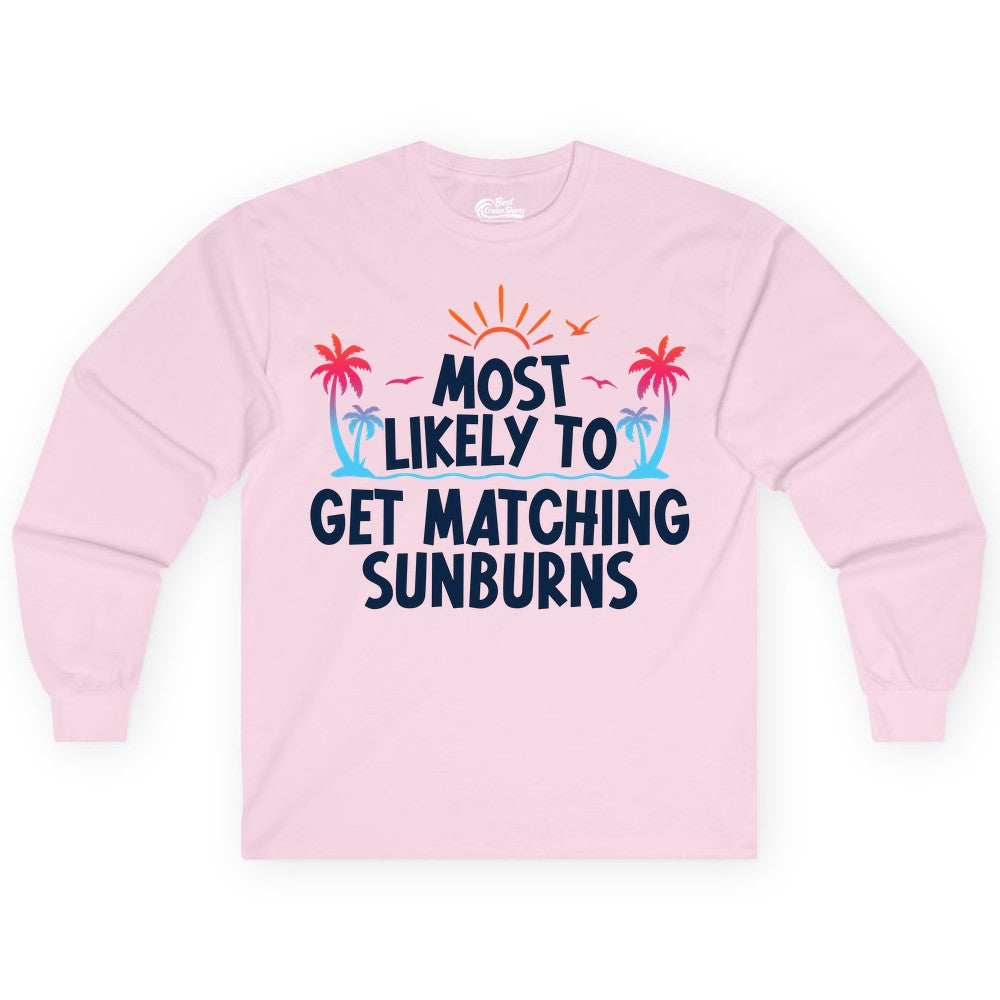 Matching Sunburn Shirts - Funny Tropical Vacation Apparel for Groups (Long Sleeve) in Light Pink - Most Likely To Get Matching Sunburns Tropical Palm Tree Shirt