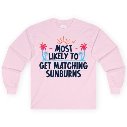 Matching Sunburn Shirts - Funny Tropical Vacation Apparel for Groups (Long Sleeve) in Light Pink - Most Likely To Get Matching Sunburns Tropical Palm Tree Shirt