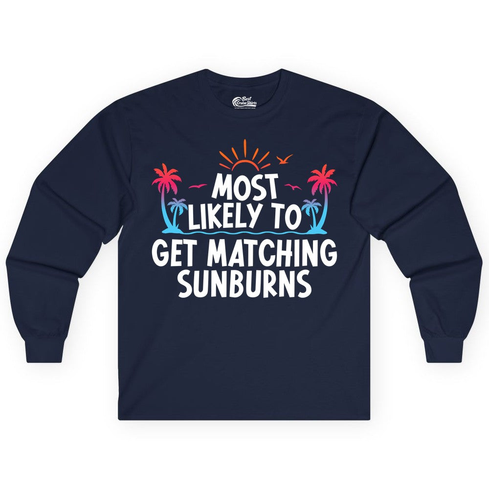 Matching Sunburn Shirts - Funny Tropical Vacation Apparel for Groups (Long Sleeve) in Navy - Most Likely To Get Matching Sunburns Tropical Palm Tree Shirt