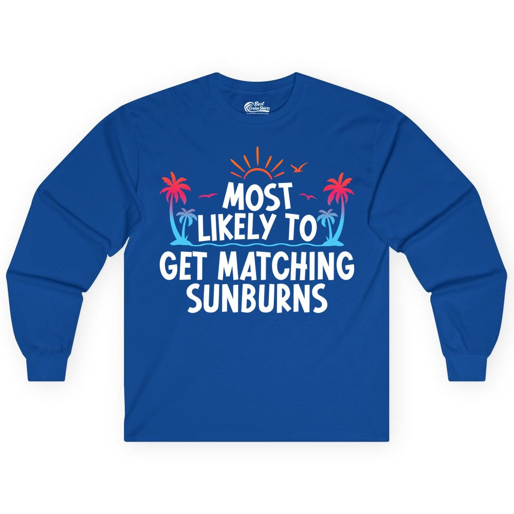 Matching Sunburn Shirts - Funny Tropical Vacation Apparel for Groups (Long Sleeve) in Royal - Most Likely To Get Matching Sunburns Tropical Palm Tree Shirt