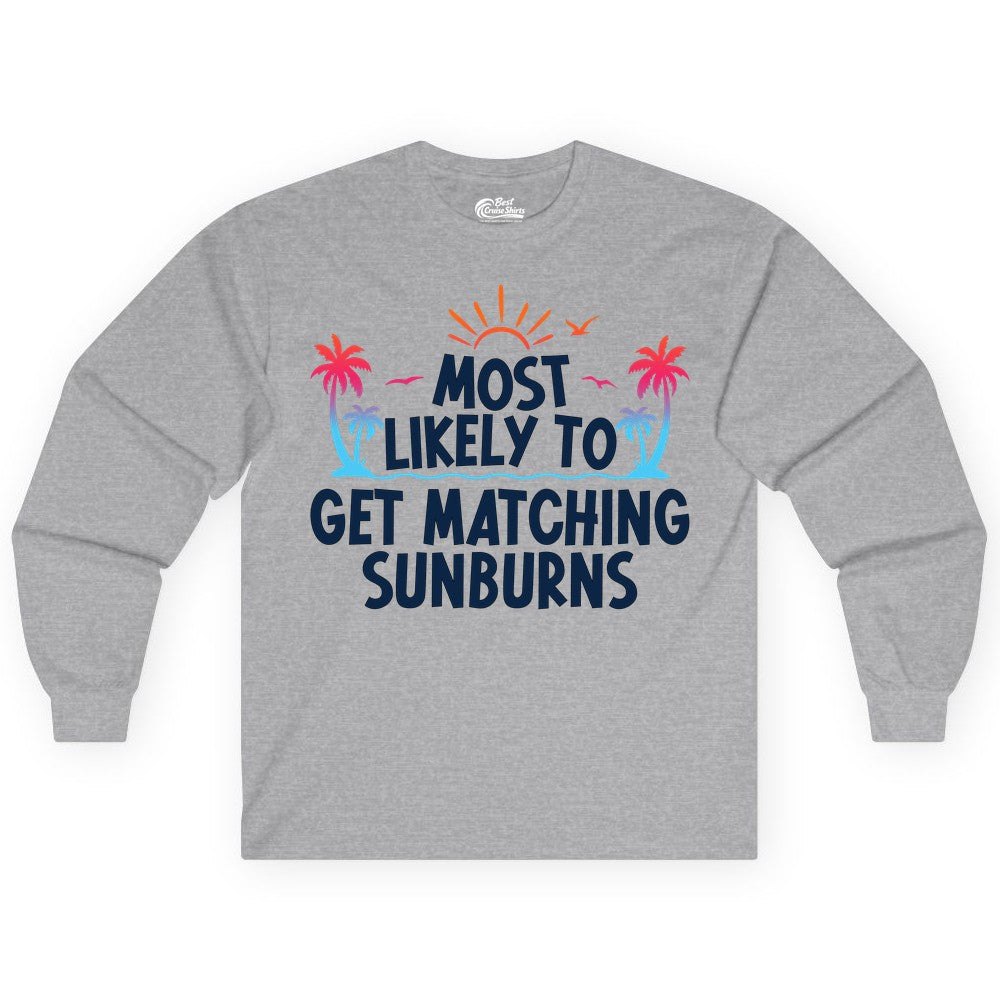 Matching Sunburn Shirts - Funny Tropical Vacation Apparel for Groups (Long Sleeve) in Sport Grey - Most Likely To Get Matching Sunburns Tropical Palm Tree Shirt