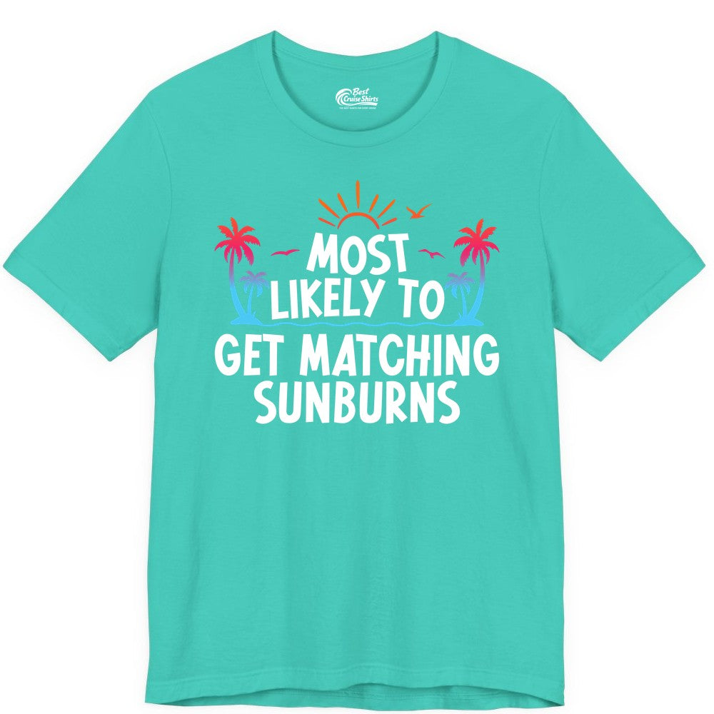 Matching Sunburn Shirts - Funny Tropical Vacation Apparel for Groups (Premium Tee) in Teal - Most Likely To Get Matching Sunburns Tropical Palm Tree Shirt