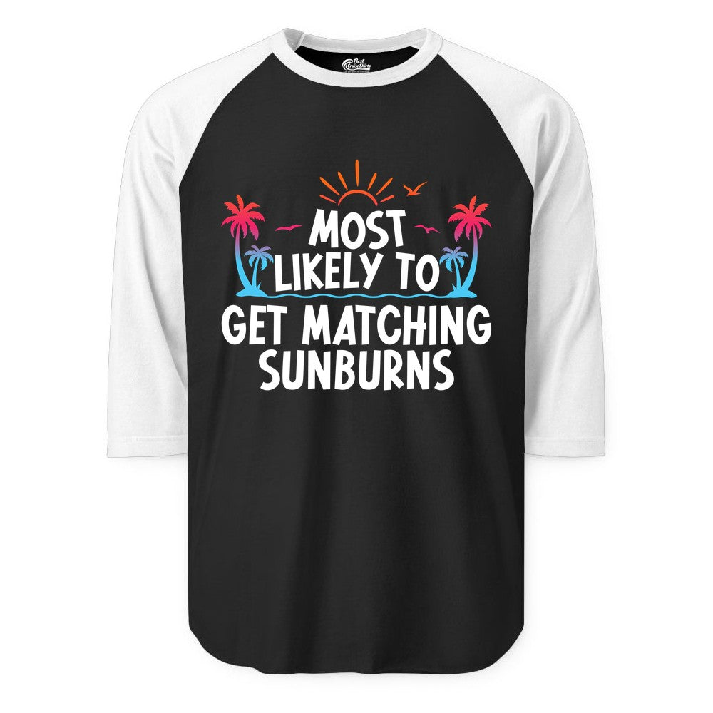 Matching Sunburn Shirts - Funny Tropical Vacation Apparel for Groups (Raglan) in BlackWhite - Most Likely To Get Matching Sunburns Tropical Palm Tree Shirt