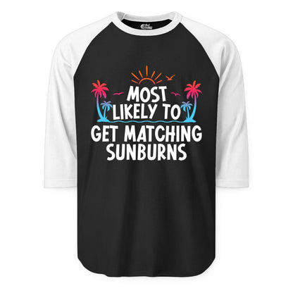 Matching Sunburn Shirts - Funny Tropical Vacation Apparel for Groups (Raglan) in BlackWhite - Most Likely To Get Matching Sunburns Tropical Palm Tree Shirt