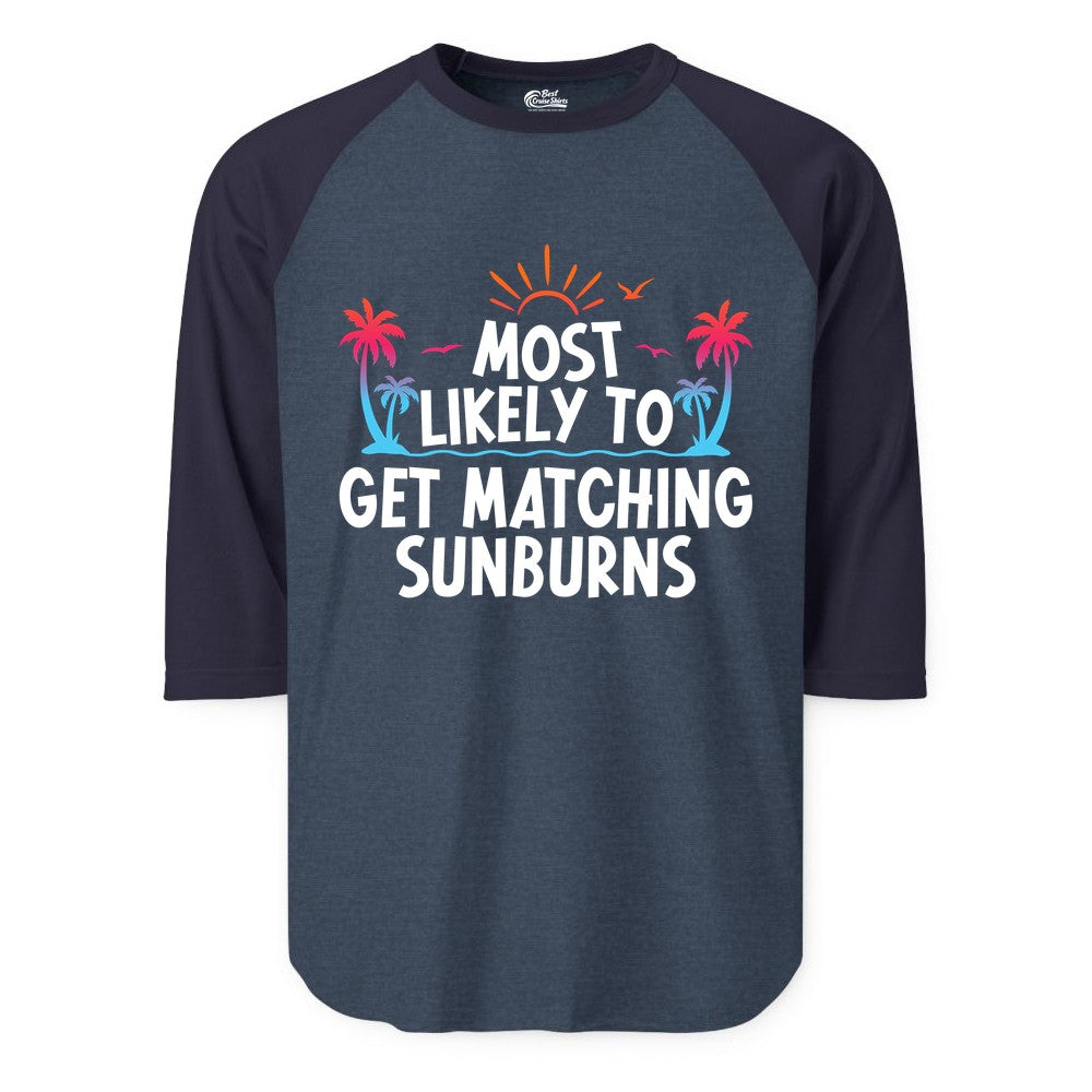 Matching Sunburn Shirts - Funny Tropical Vacation Apparel for Groups (Raglan) in Heather DenimNavy - Most Likely To Get Matching Sunburns Tropical Palm Tree Shirt