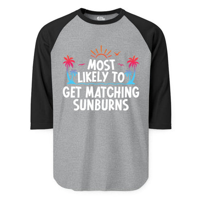 Matching Sunburn Shirts - Funny Tropical Vacation Apparel for Groups (Raglan) in Heather GreyBlack - Most Likely To Get Matching Sunburns Tropical Palm Tree Shirt
