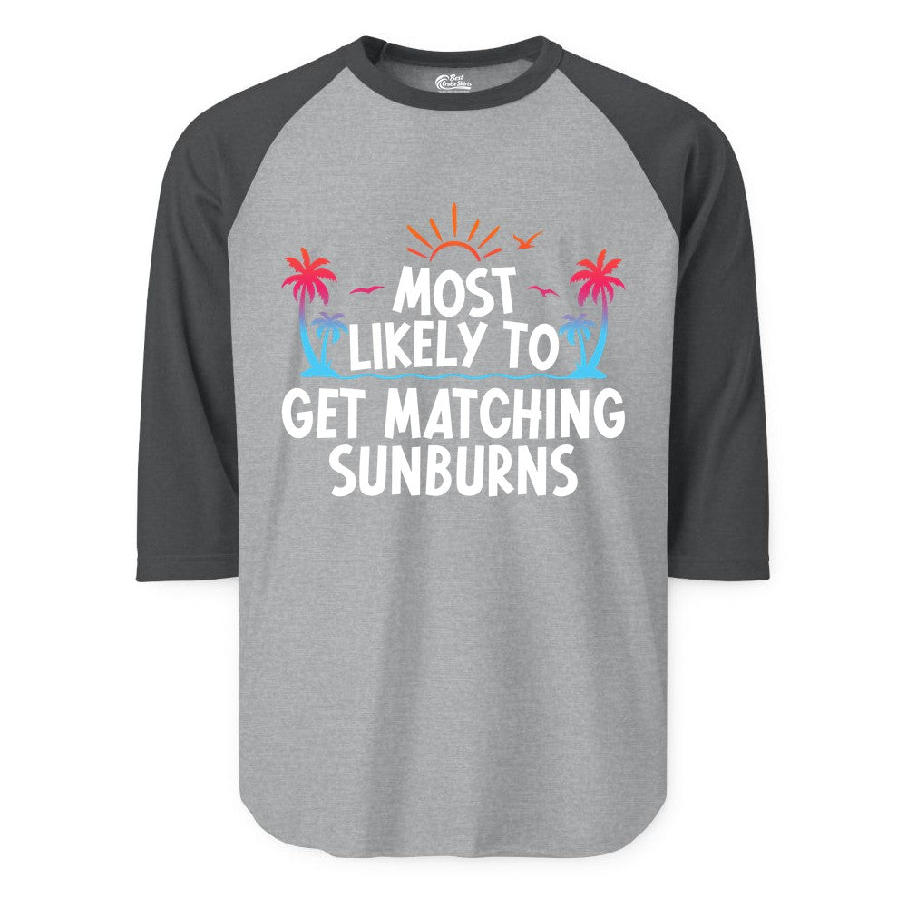 Matching Sunburn Shirts - Funny Tropical Vacation Apparel for Groups (Raglan) in Heather GreyHeather Charcoal - Most Likely To Get Matching Sunburns Tropical Palm Tree Shirt
