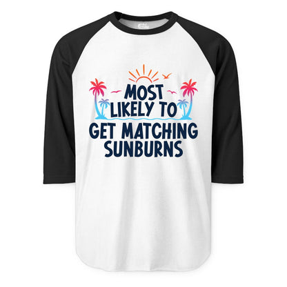 Matching Sunburn Shirts - Funny Tropical Vacation Apparel for Groups (Raglan) in WhiteBlack - Most Likely To Get Matching Sunburns Tropical Palm Tree Shirt