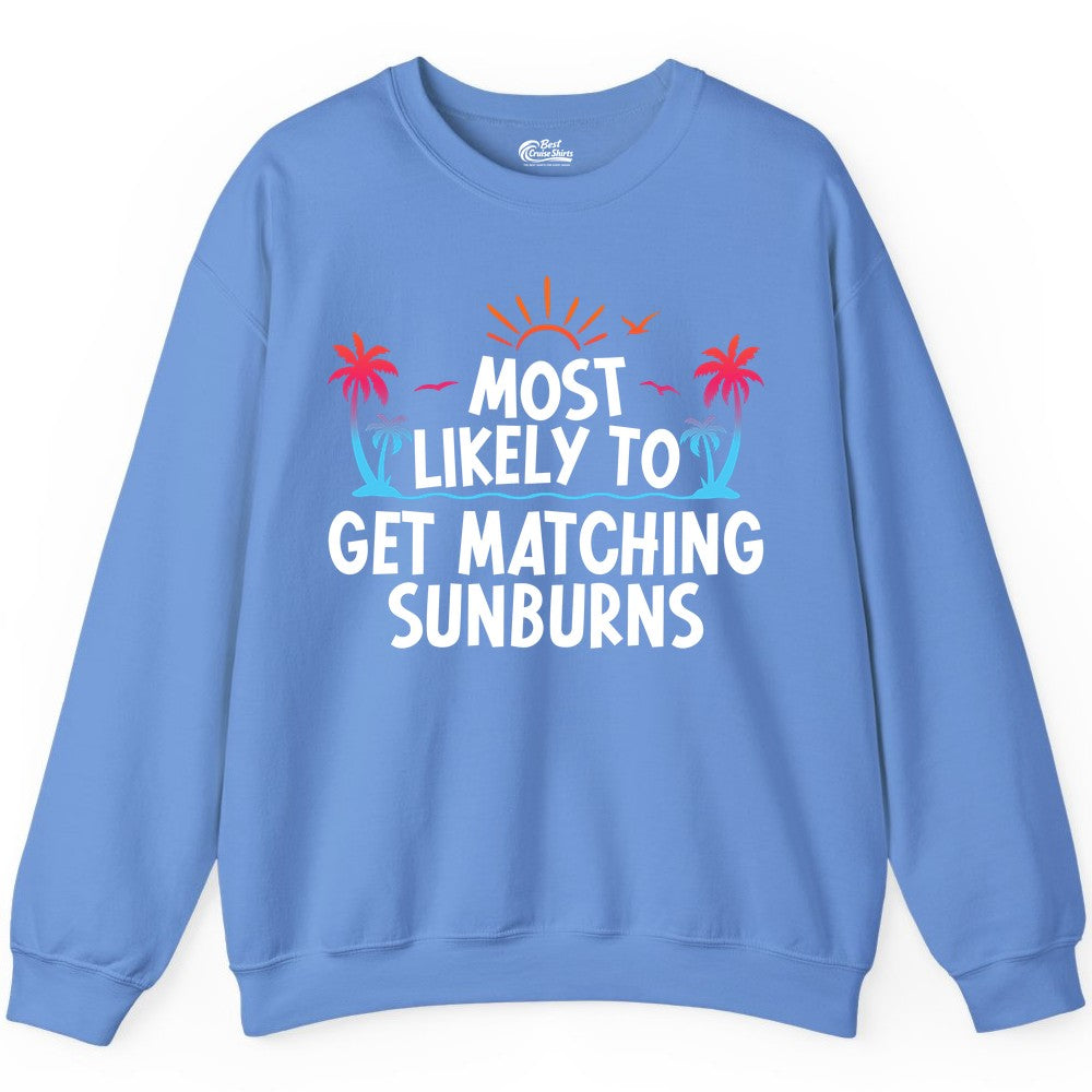 Matching Sunburn Shirts - Funny Tropical Vacation Apparel for Groups (Sweatshirt) in Carolina Blue - Most Likely To Get Matching Sunburns Tropical Palm Tree Shirt