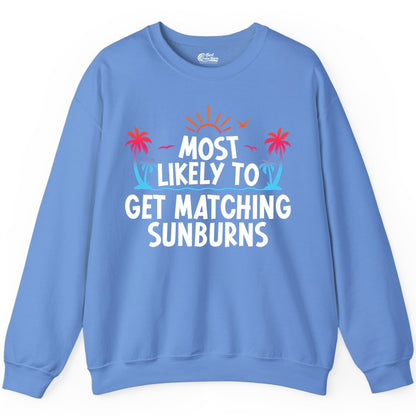 Matching Sunburn Shirts - Funny Tropical Vacation Apparel for Groups (Sweatshirt) in Carolina Blue - Most Likely To Get Matching Sunburns Tropical Palm Tree Shirt