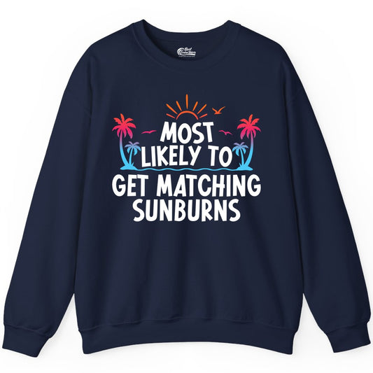 Matching Sunburn Shirts - Funny Tropical Vacation Apparel for Groups (Sweatshirt) in Navy - Most Likely To Get Matching Sunburns Tropical Palm Tree Shirt