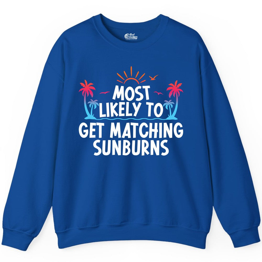 Matching Sunburn Shirts - Funny Tropical Vacation Apparel for Groups (Sweatshirt) in Royal - Most Likely To Get Matching Sunburns Tropical Palm Tree Shirt