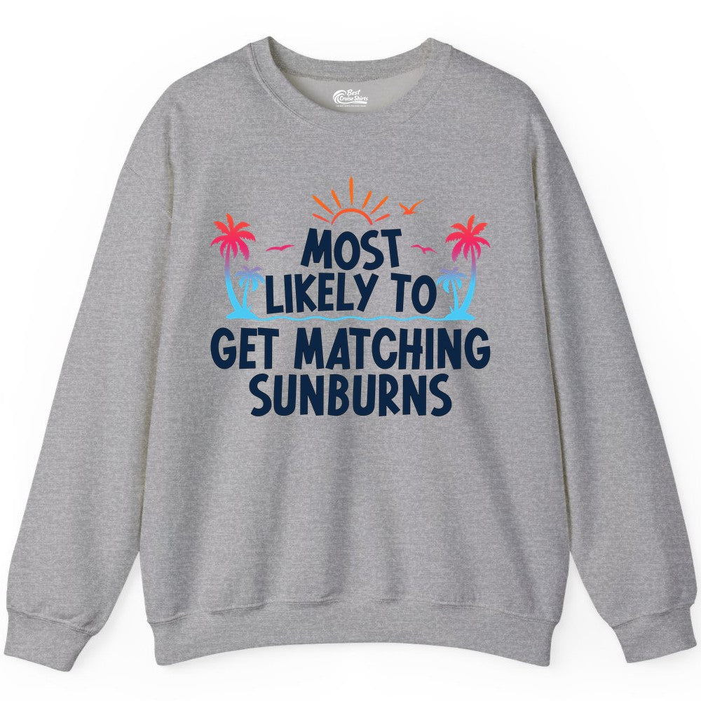 Matching Sunburn Shirts - Funny Tropical Vacation Apparel for Groups (Sweatshirt) in Sport Grey - Most Likely To Get Matching Sunburns Tropical Palm Tree Shirt