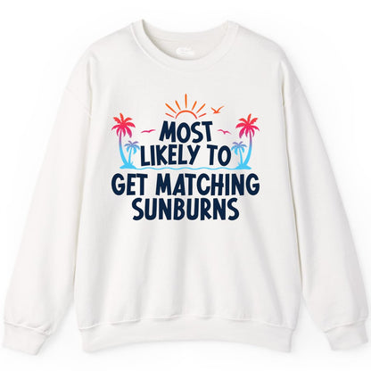 Matching Sunburn Shirts - Funny Tropical Vacation Apparel for Groups (Sweatshirt) in White - Most Likely To Get Matching Sunburns Tropical Palm Tree Shirt