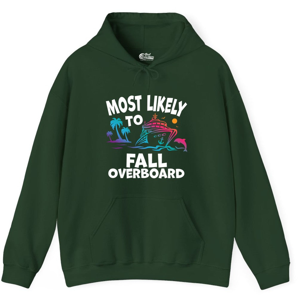 Most Likely to Fall Overboard Shirt - Funny Cruise Apparel Tee (Hoodie) in Forest Green - Most Likely To Fall Overboard Shirt - Funny Tropical Cruise Design