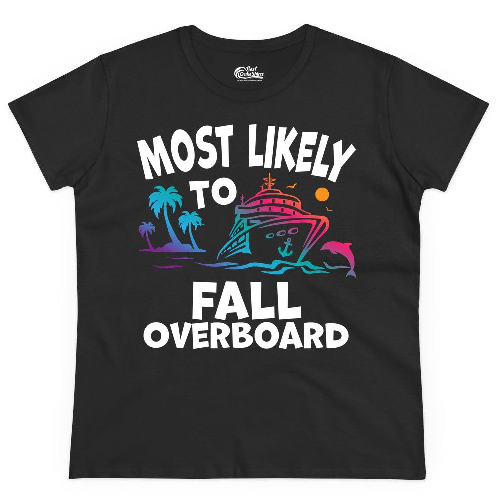 Most Likely to Fall Overboard Shirt - Funny Cruise Apparel Tee (Ladies Tee) in Black - Most Likely To Fall Overboard Shirt - Funny Tropical Cruise Design