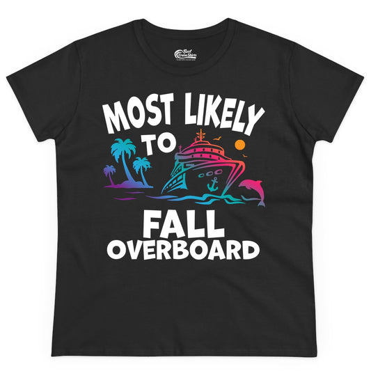 Most Likely to Fall Overboard Shirt - Funny Cruise Apparel Tee (Ladies Tee) in Black - Most Likely To Fall Overboard Shirt - Funny Tropical Cruise Design