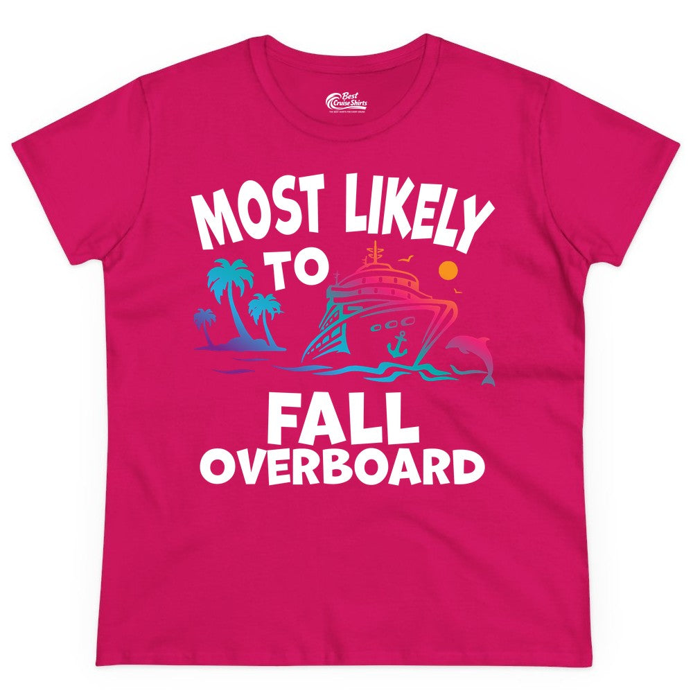 Most Likely to Fall Overboard Shirt - Funny Cruise Apparel Tee (Ladies Tee) in Heliconia - Most Likely To Fall Overboard Shirt - Funny Tropical Cruise Design