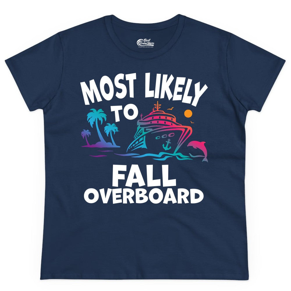 Most Likely to Fall Overboard Shirt - Funny Cruise Apparel Tee (Ladies Tee) in Navy - Most Likely To Fall Overboard Shirt - Funny Tropical Cruise Design