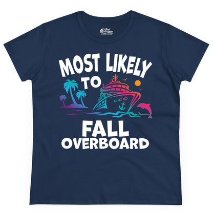 Most Likely to Fall Overboard Shirt - Funny Cruise Apparel Tee (Ladies Tee) in Navy - Most Likely To Fall Overboard Shirt - Funny Tropical Cruise Design