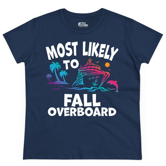 Most Likely to Fall Overboard Shirt - Funny Cruise Apparel Tee (Ladies Tee) in Navy - Most Likely To Fall Overboard Shirt - Funny Tropical Cruise Design