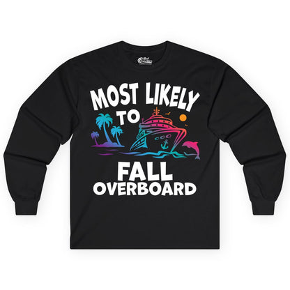 Most Likely to Fall Overboard Shirt - Funny Cruise Apparel Tee (Long Sleeve) in Black - Most Likely To Fall Overboard Shirt - Funny Tropical Cruise Design