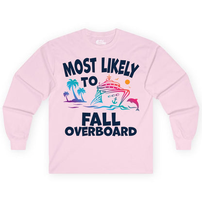 Most Likely to Fall Overboard Shirt - Funny Cruise Apparel Tee (Long Sleeve) in Light Pink - Most Likely To Fall Overboard Shirt - Funny Tropical Cruise Design