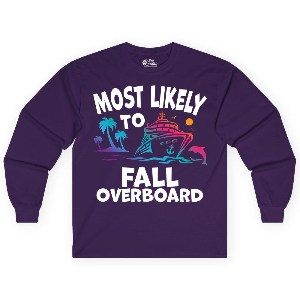 Most Likely to Fall Overboard Shirt - Funny Cruise Apparel Tee (Long Sleeve) in Purple - Most Likely To Fall Overboard Shirt - Funny Tropical Cruise Design