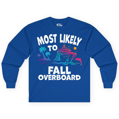 Most Likely to Fall Overboard Shirt - Funny Cruise Apparel Tee (Long Sleeve) in Royal - Most Likely To Fall Overboard Shirt - Funny Tropical Cruise Design
