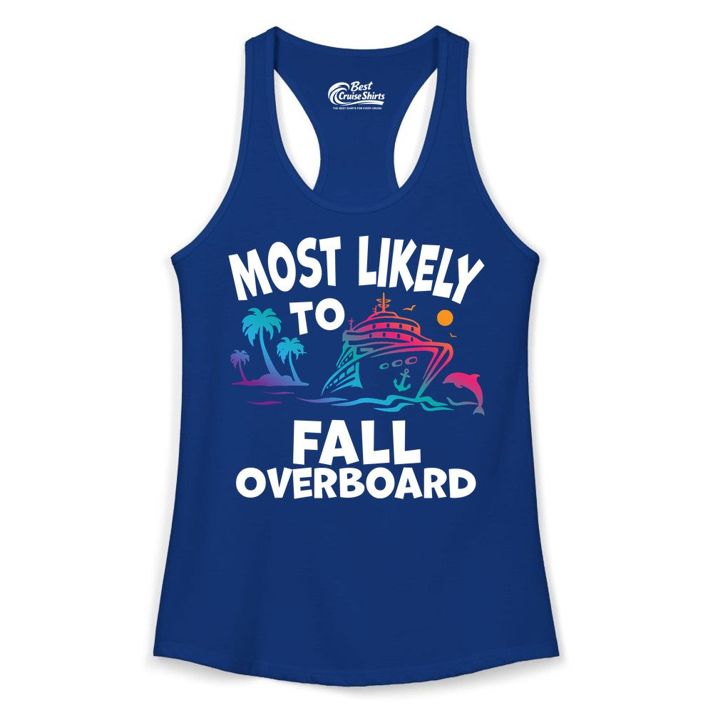 Most Likely to Fall Overboard Shirt - Funny Cruise Apparel Tee (Ladies Tank) in Solid Royal - Most Likely To Fall Overboard Shirt - Funny Tropical Cruise Design