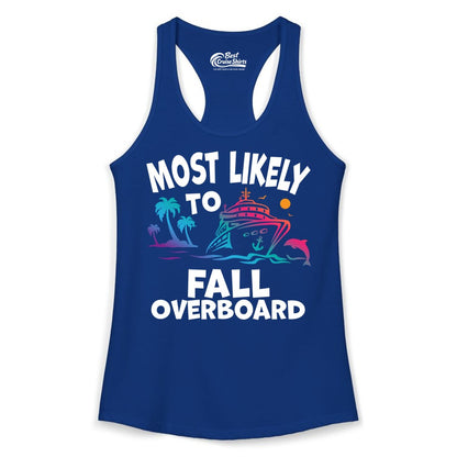 Most Likely to Fall Overboard Shirt - Funny Cruise Apparel Tee (Ladies Tank) in Solid Royal - Most Likely To Fall Overboard Shirt - Funny Tropical Cruise Design