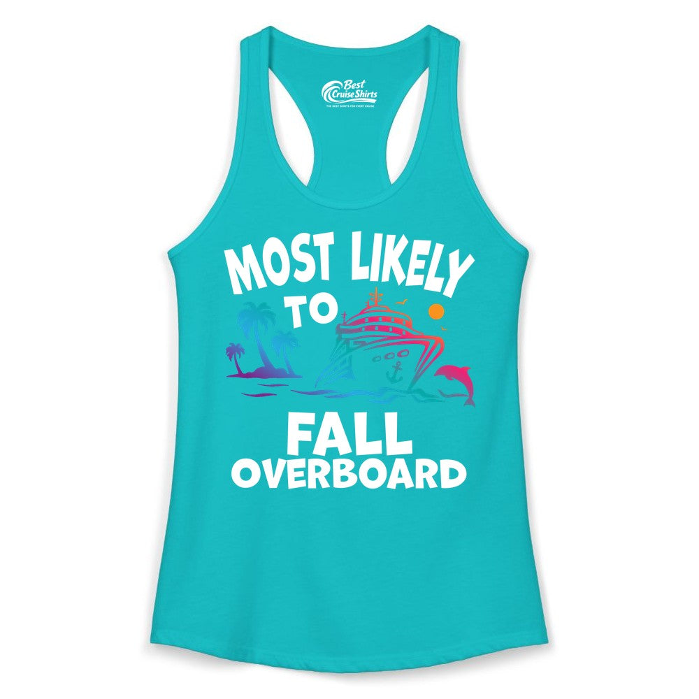 Most Likely to Fall Overboard Shirt - Funny Cruise Apparel Tee (Ladies Tank) in Tahiti Blue - Most Likely To Fall Overboard Shirt - Funny Tropical Cruise Design