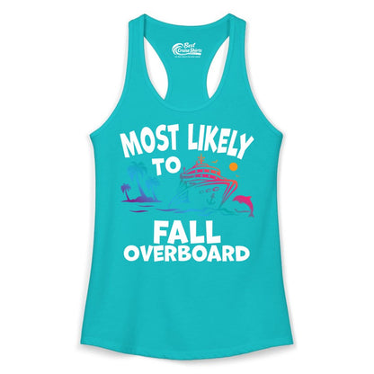 Most Likely to Fall Overboard Shirt - Funny Cruise Apparel Tee (Ladies Tank) in Tahiti Blue - Most Likely To Fall Overboard Shirt - Funny Tropical Cruise Design