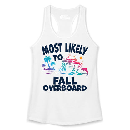 Most Likely to Fall Overboard Shirt - Funny Cruise Apparel Tee (Ladies Tank) in White - Most Likely To Fall Overboard Shirt - Funny Tropical Cruise Design