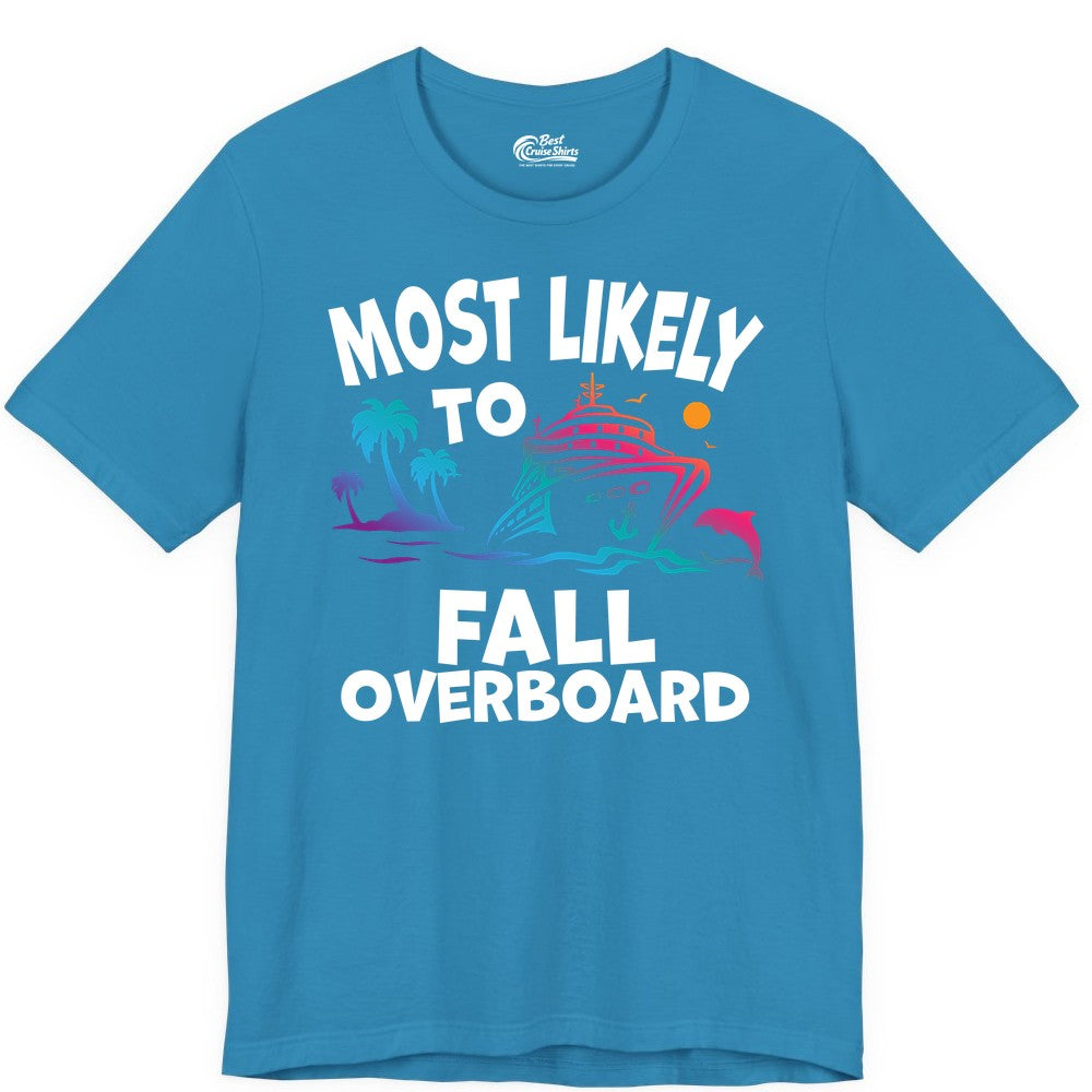 Most Likely to Fall Overboard Shirt - Funny Cruise Apparel Tee (Premium Tee) in Aqua - Most Likely To Fall Overboard Shirt - Funny Tropical Cruise Design