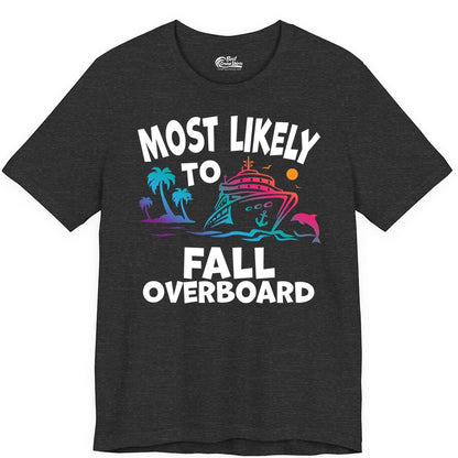 Most Likely to Fall Overboard Shirt - Funny Cruise Apparel Tee (Premium Tee) in Dark Grey Heather - Most Likely To Fall Overboard Shirt - Funny Tropical Cruise Design