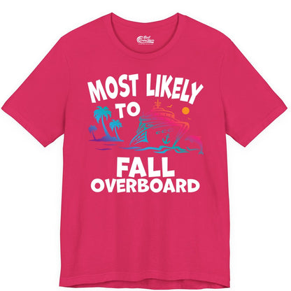 Most Likely to Fall Overboard Shirt - Funny Cruise Apparel Tee (Premium Tee) in Fuchsia - Most Likely To Fall Overboard Shirt - Funny Tropical Cruise Design