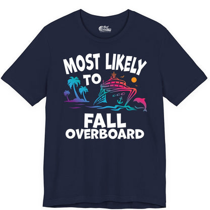 Most Likely to Fall Overboard Shirt - Funny Cruise Apparel Tee (Premium Tee) in Navy - Most Likely To Fall Overboard Shirt - Funny Tropical Cruise Design