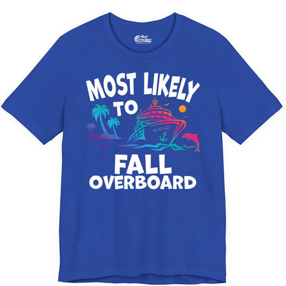 Most Likely to Fall Overboard Shirt - Funny Cruise Apparel Tee (Premium Tee) in True Royal - Most Likely To Fall Overboard Shirt - Funny Tropical Cruise Design